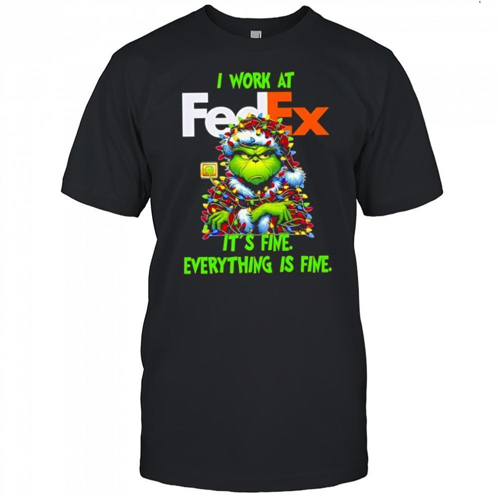 Grinch I Work At Fedex Logo Its Fine Everything Is Fine Shirt